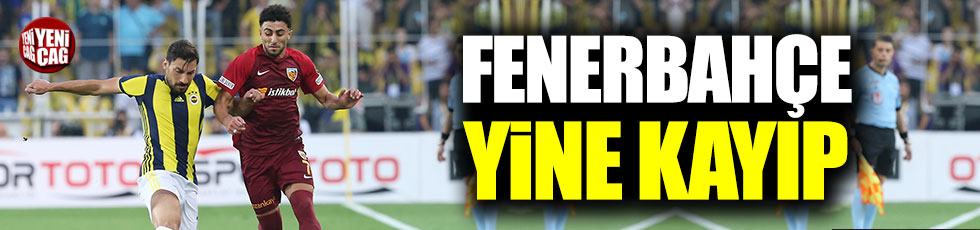 Fenerbahçe yine kayıp!