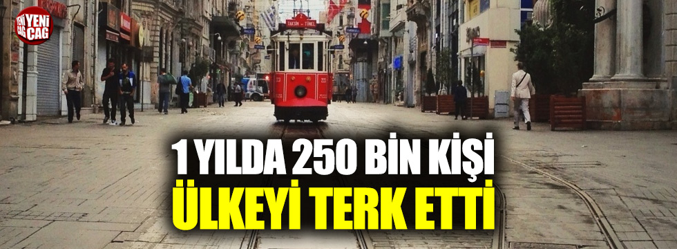 250 bin kişi Türkiye'yi terk etti
