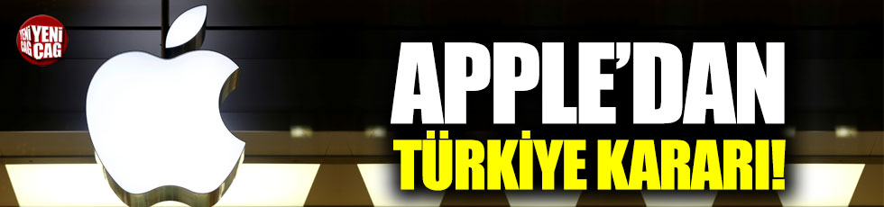 Apple'dan Türkiye kararı!