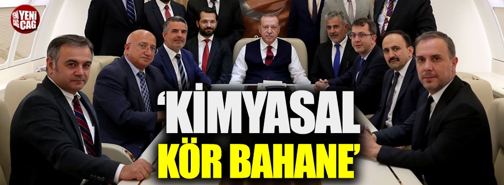 Cumhurbaşkanı Erdoğan: "Kimyasal kör bahane"