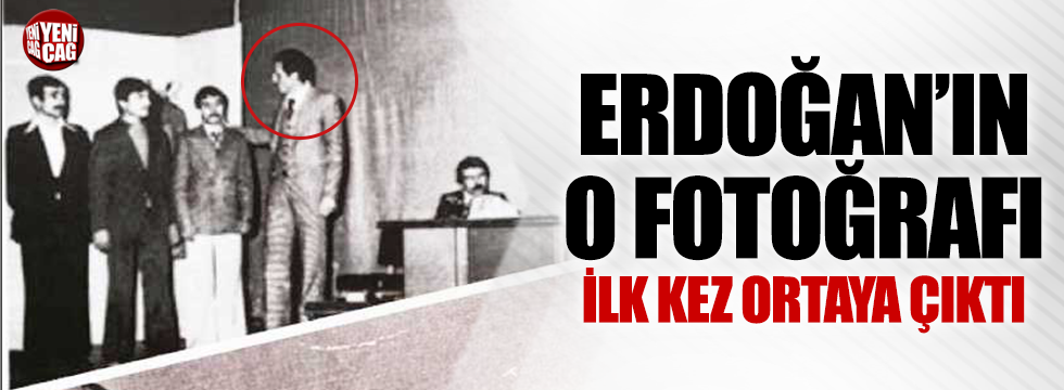 Erdoğan'ın o fotoğrafı ilk kez ortaya çıktı