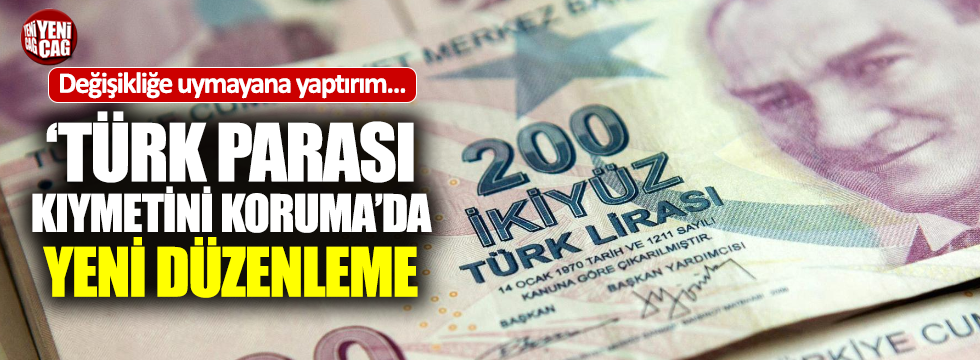 'Türk parası kıymetini koruma'da yeni düzenleme