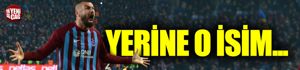 Trabzonspor'da Burak'ın yerine o isim...