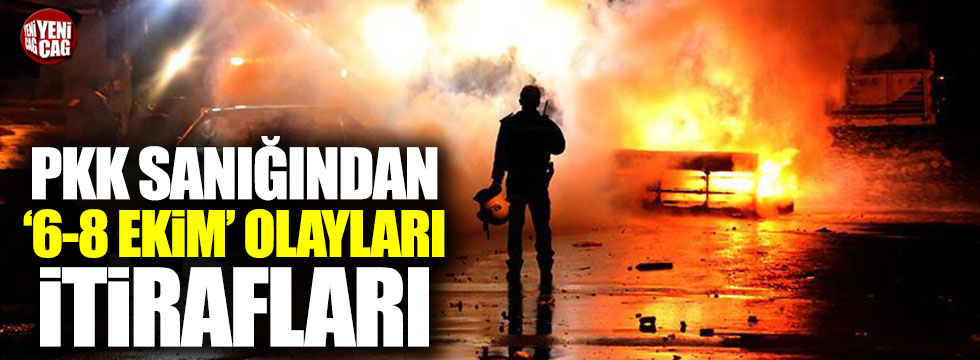 PKK/KCK sanığından "6-8 Ekim" olayları itirafı