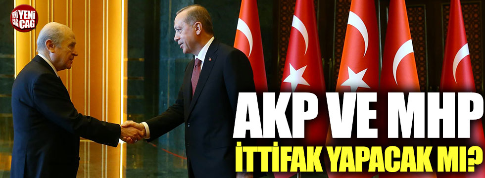 AKP ve MHP ittifak yapacak mı?