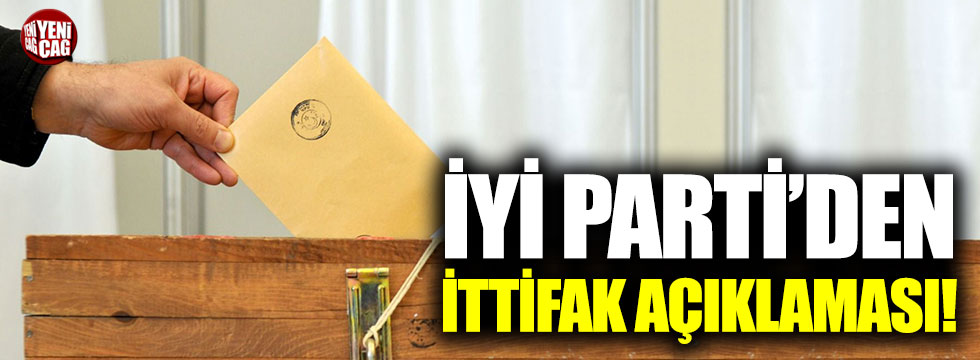 İYİ Parti'den ittifak açıklaması!