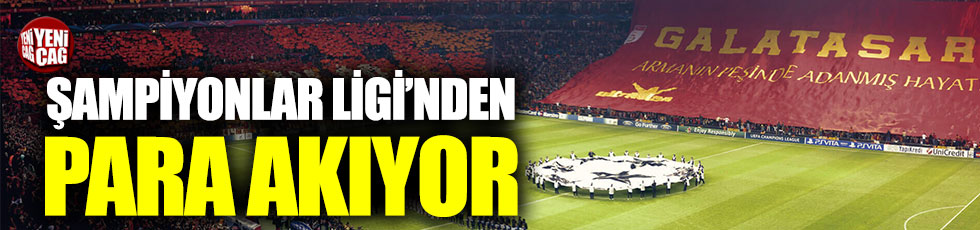Galatasaray’a Şampiyonlar Ligi’nden büyük gelir