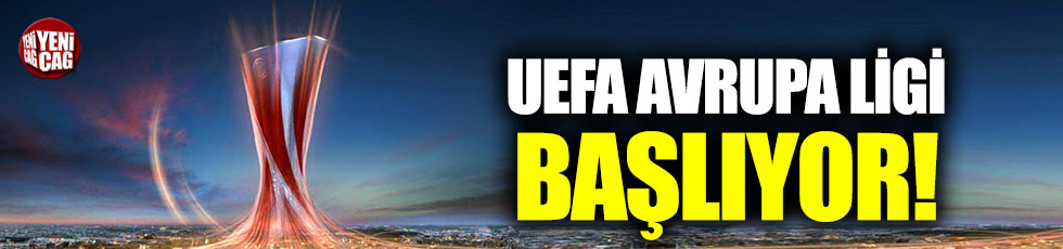 UEFA Avrupa Ligi başlıyor