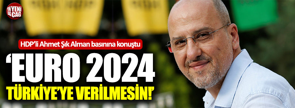 Ahmet Şık: "Euro 2024’nün Türkiye’ye verilmesin"
