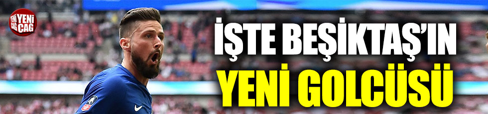 Beşiktaş’ta Giroud harekatı