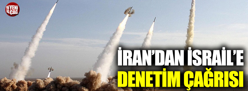 İran: İsrail’in nükleer programı denetim altına alınmalı