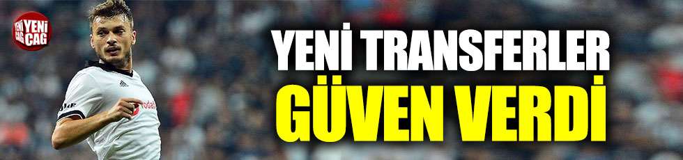 Beşiktaş’ın yeni transferleri güven verdi