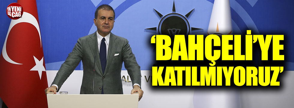 AKP Sözcüsü: "Bahçeli'ye katılmıyoruz"