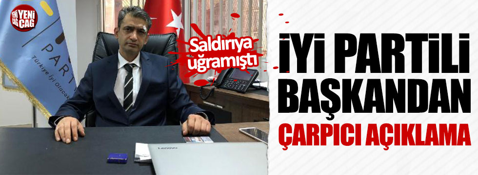 Saldırıya uğrayan İYİ Parti Malatya İl Başkanı Yeniçağ’a konuştu