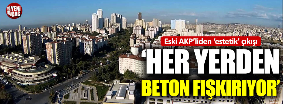 Eski AKP’liden belediyelere ‘estetik’ eleştirisi