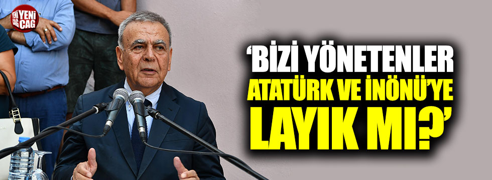 Kocaoğlu: Bizi yönetenler Atatürk ve İnönü'ye layık mı?