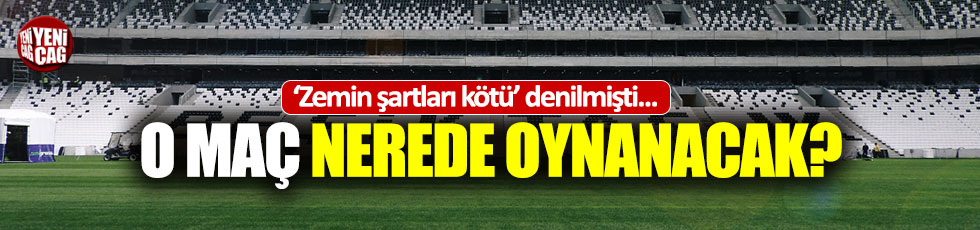 Beşiktaş - Kayserispor maçı nerede oynanacak?