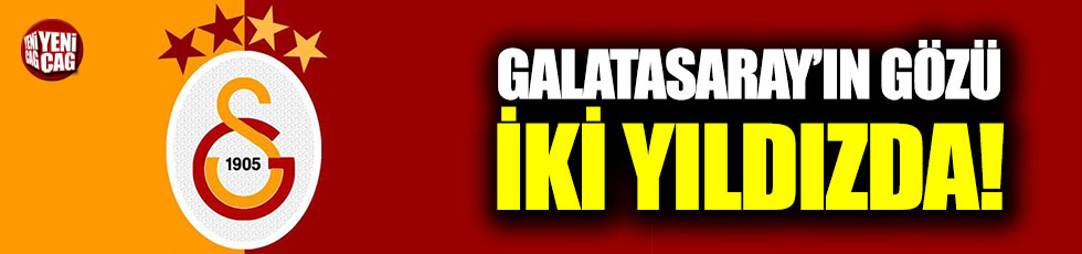 Galatasaray'ın gözü iki yıldızda