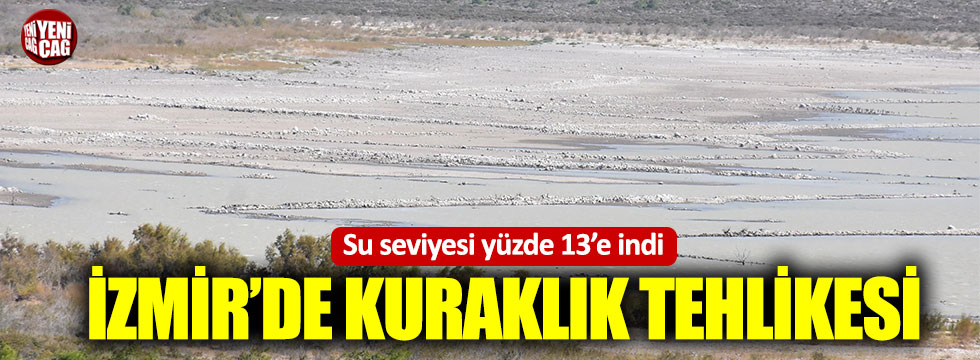 İzmir’de kuraklık tehlikesi