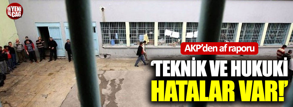 AKP'den af raporu: "Teknik ve hukuki hatalar var"