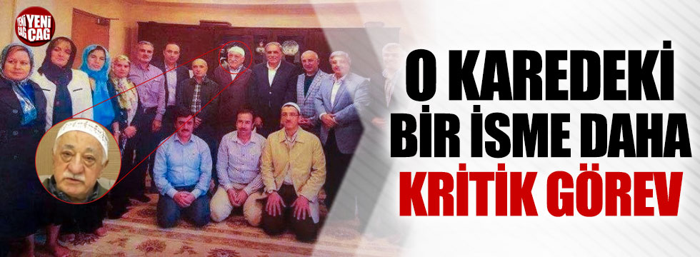 Gülen'le fotoğraf çektiren isme kritik görev