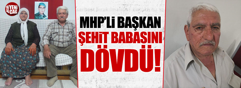 MHP'li Başkan şehit babasını döverek hastanelik etti!