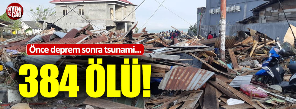 Önce deprem sonra tsunami: 384 ölü!