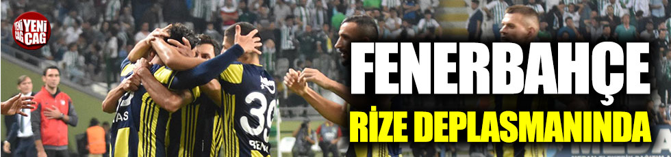 Fenerbahçe, Rize deplasmanında