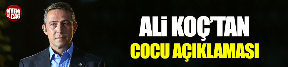 Ali Koç'tan Cocu açıklaması
