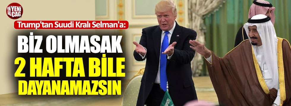 Trump'tan, Selman'a: "Biz olmasak..."