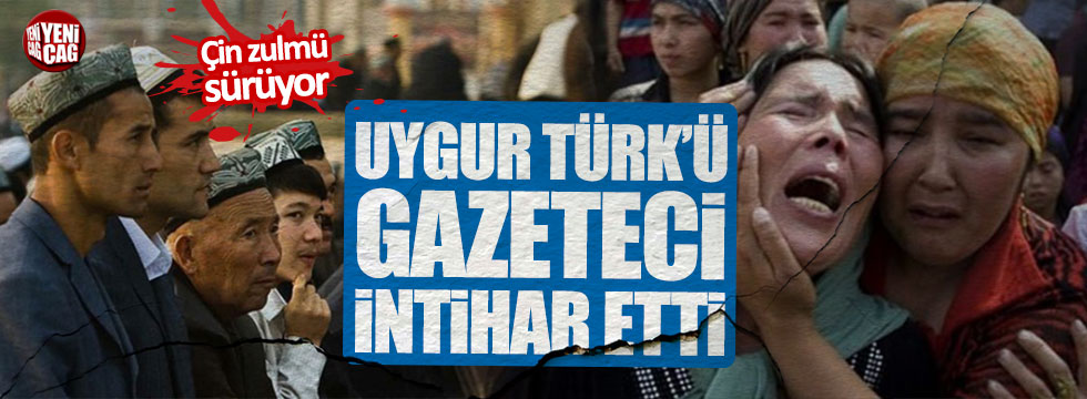 Uygur Türk'ü gazeteci intihar etti