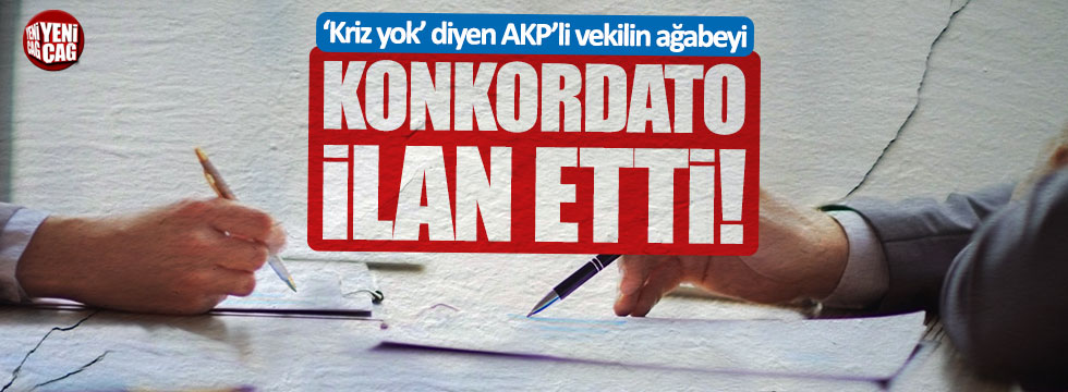 'Kriz yok' diyen AKP'li vekin ağabeyi konkordato ilan etti