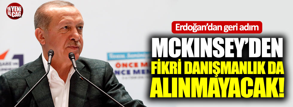 Erdoğan'dan McKinsey hakkında geri adım!