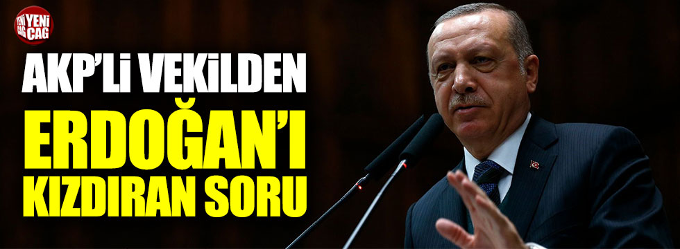 AKP'li vekilin Suriyelilerle ilgili sorusu Erdoğan'ı kızdırdı