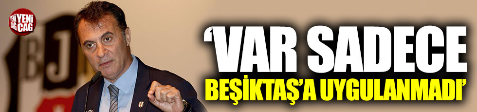 Beşiktaş Başkanı Orman’dan VAR açıklaması