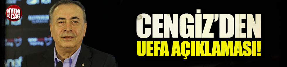 Mustafa Cengiz'den UEFA açıklaması