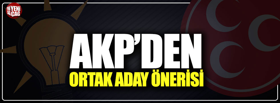 AKP'den ortak aday önerisi