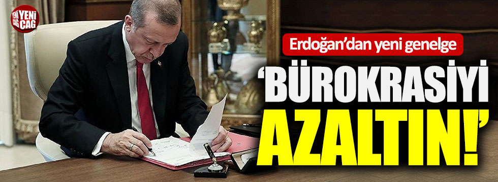 Erdoğan'dan 'kamu hizmetlerinde bürokrasinin azaltılması' genelgesi