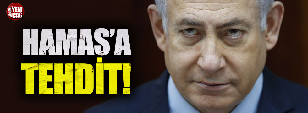 Netanyahu'dan Hamas'a "tehdit"