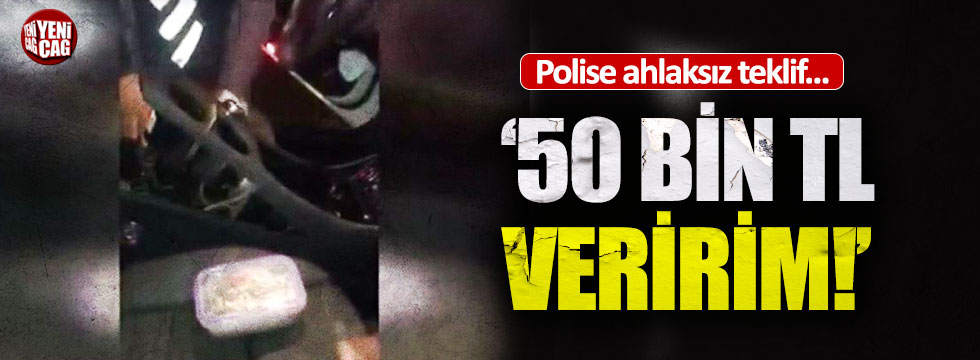Polise 50 bin lira rüşvet teklifi