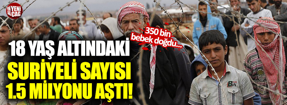 Türkiye'de 18 yaş altındaki Suriyeli sayısı 1.5 milyonu geçti!