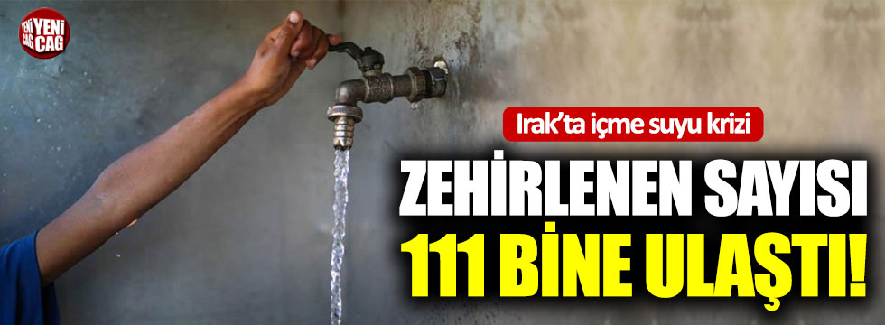Irak'ta içme suyu krizi: 111 bin kişi zehirlendi!