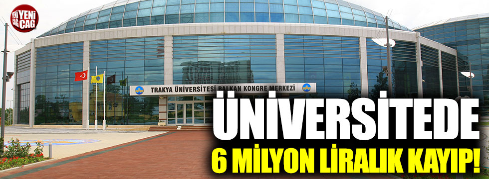 Üniversitede 6 milyon liralık kayıp!