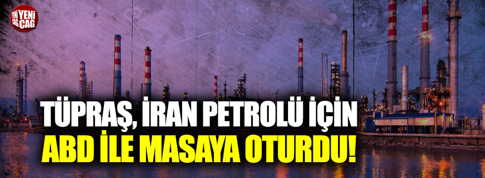 TÜPRAŞ, İran petrolü için muafiyet istiyor