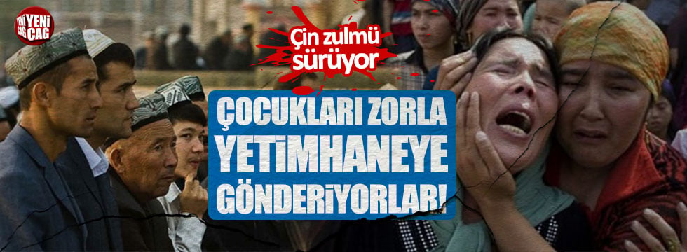 Uygur Türk'ü çocuklar zorla yetimhanelere gönderiliyor!