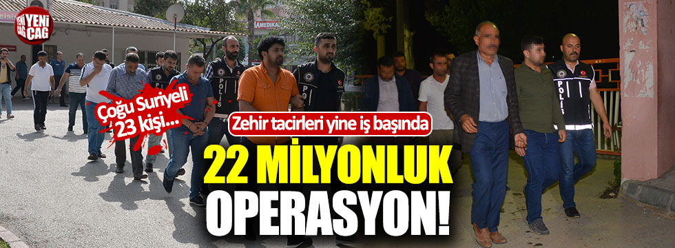 Adana'da 22 milyonluk uyuşturucu operasyonu!