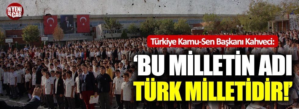 "Bu milletin adı Türk milletidir!"