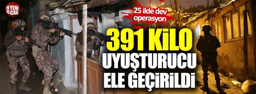 Dev operasyonda 391 kilo uyuşturucu ele geçirildi