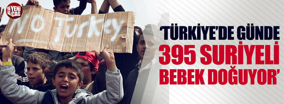 "Türkiye'de günde 395 Suriyeli bebek dünyaya geliyor"