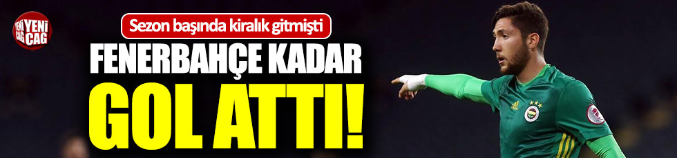 Kiralık gitmişti, Fenerbahçe kadar gol attı!